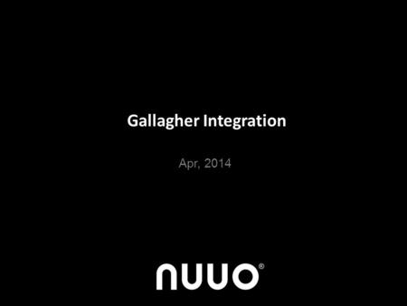 Gallagher Integration Apr, 2014. Agenda System Architecture Key Features Quick Setup Guide.