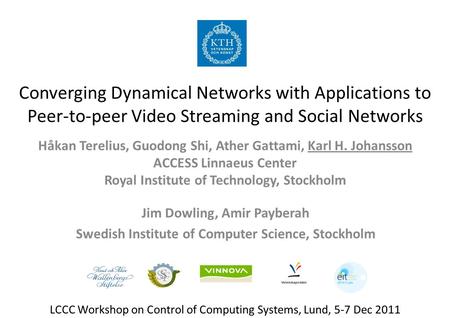 Converging Dynamical Networks with Applications to Peer-to-peer Video Streaming and Social Networks Håkan Terelius, Guodong Shi, Ather Gattami, Karl H.