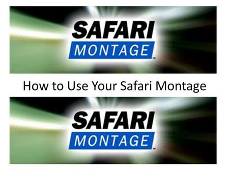 How to Use Your Safari Montage