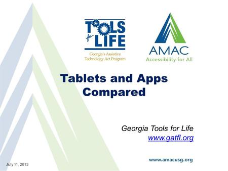 Tablets and Apps Compared Georgia Tools for Life www.gatfl.org July 11, 2013.