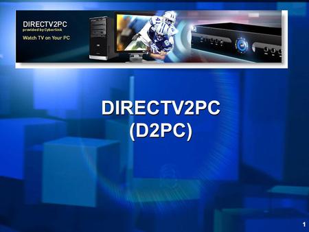 1 DIRECTV2PC (D2PC). 2 Introduction In this module we will cover everything you need to know about DIRECTV-2PC (D2PC)