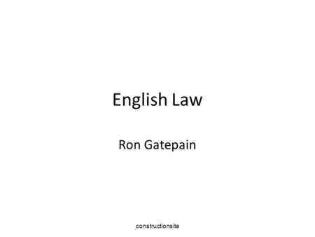 English Law Ron Gatepain constructionsite. By the end of this lesson you will be able to explain Categories of English law Sources of Law The Court System.