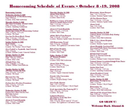 Homecoming Schedule of Events – October 8 -19, 2008 Homecoming Activities Wednesday, October 8, 2008 Crowning of Mr. & Miss Homecoming Time: 6:00 p.m.