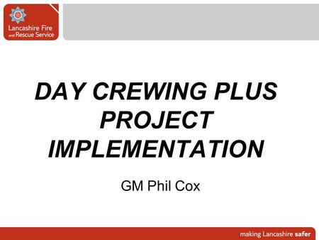 DAY CREWING PLUS PROJECT IMPLEMENTATION