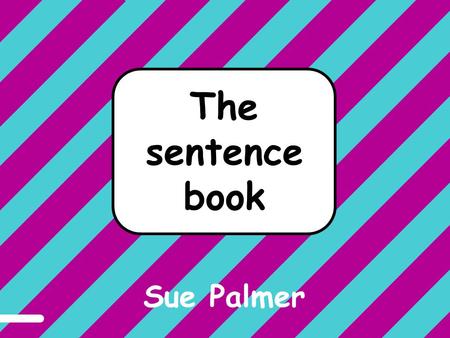 A sentence The sentence book Sue Palmer.