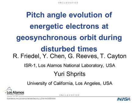 U N C L A S S I F I E D Operated by the Los Alamos National Security, LLC for the DOE/NNSA Pitch angle evolution of energetic electrons at geosynchronous.