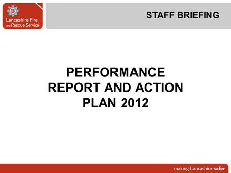 STAFF BRIEFING PERFORMANCE REPORT AND ACTION PLAN 2012.
