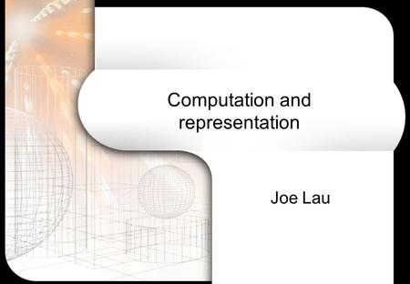 Computation and representation Joe Lau. Overview of lecture What is computation? Brief history Computational explanations in cognitive science Levels.