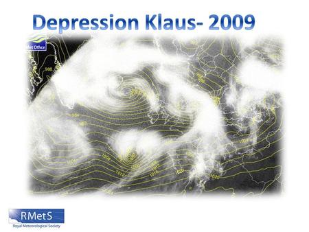 You will be able to describe the passage of depression Klaus over the 23 rd and 24 th of January. Objectives You will be able to identify the different.