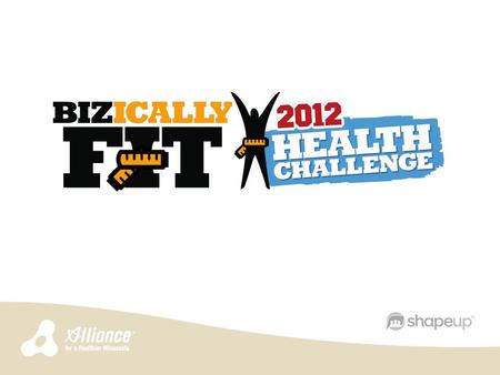 With special thanks to: A 12 week health and fitness challenge designed to engage a wide range of participants throughout the community. Some examples.