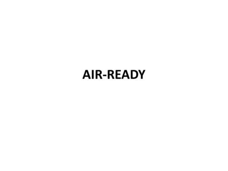 AIR-READY. A completed, fully produced spot that’s ready to be aired on a radio station.