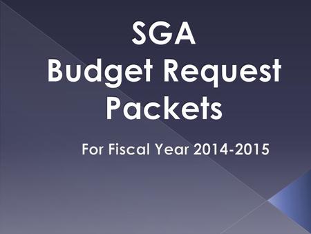  Budget Packets are Due February 28 th by Midnight  March 14 th & 15 th : Question and Answer for budgets in the Amelia Room of the Student Union 12:00pm.