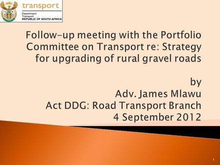 1.  Recapping on issues raised in previous meeting: ◦ Lack of a rural transport strategy ◦ Programatising SONA and National Assembly pronouncements ◦