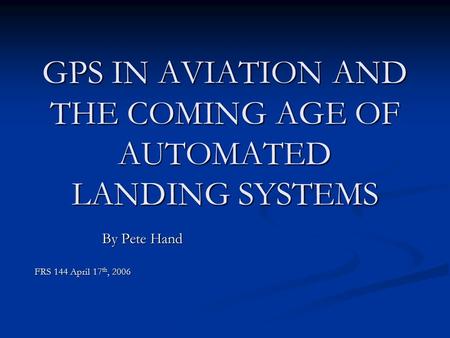 GPS IN AVIATION AND THE COMING AGE OF AUTOMATED LANDING SYSTEMS