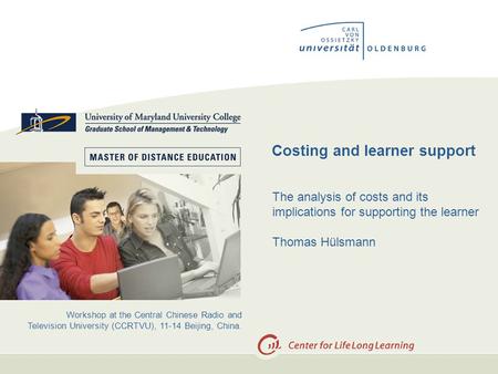 Costing and learner support The analysis of costs and its implications for supporting the learner Thomas Hülsmann Workshop at the Central Chinese Radio.