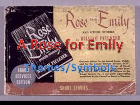 A Rose for Emily Themes/Symbols.