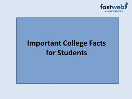 Important College Facts for Students.  Why Should You Go To College?  College is the pathway to success and a better life  College graduates earn more.