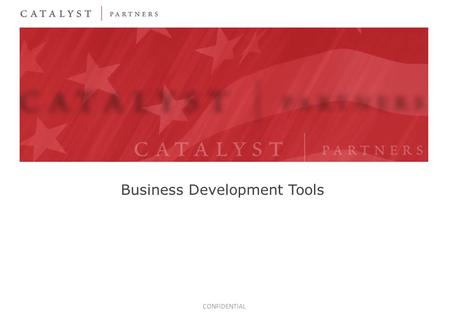 CONFIDENTIAL Business Development Tools.  After 9/11/2001 companies threatened to remove anti-terrorism technologies and services from homeland security.