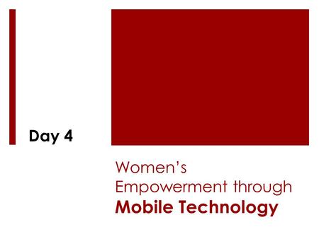Women’s Empowerment through Mobile Technology Day 4.