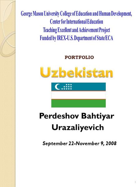 PORTFOLIO Perdeshov Bahtiyar Urazaliyevich September 22-November 9, 2008 1.