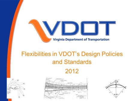 Flexibilities in VDOT’s Design Policies and Standards 2012.