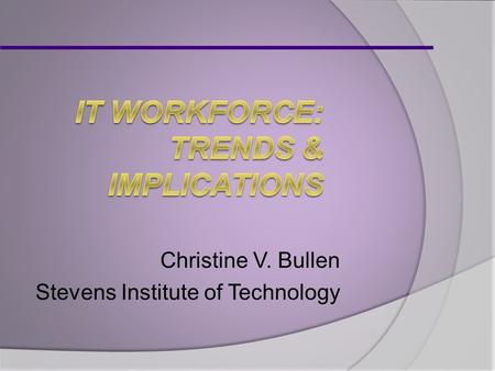 Christine V. Bullen Stevens Institute of Technology.