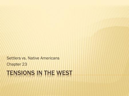 Settlers vs. Native Americans Chapter 23.  Remember to keep in mind:  Native Americans wanted to share the land equally with no property.  Settlers,