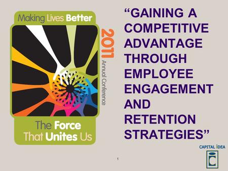 “GAINING A COMPETITIVE ADVANTAGE THROUGH EMPLOYEE ENGAGEMENT AND RETENTION STRATEGIES” 1.