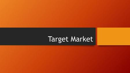 Target Market. What is target marketing? Is a group of customers towards which a business has decided to aim its marketing efforts and ultimately its.