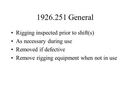 General Rigging inspected prior to shift(s)