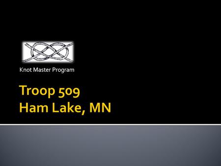 Knot Master Program Troop 509 Ham Lake, MN.