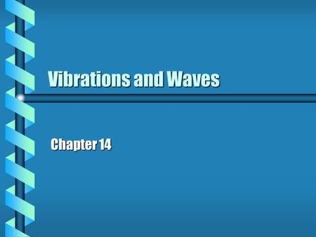 Vibrations and Waves Chapter 14 Vibrations and oscillations  Periodic motions ( )  Periodic motions ( like: uniform circular motion )  usually motions.