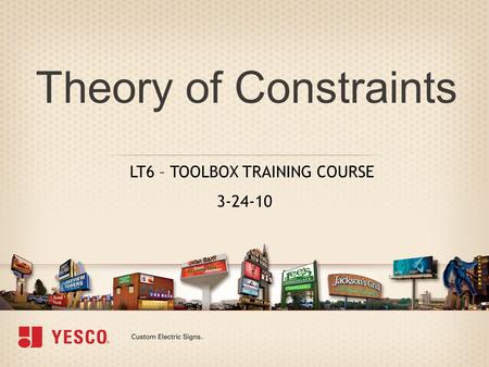 Theory of Constraints LT6 – TOOLBOX TRAINING COURSE 3-24-10.