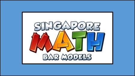 Why Bar Models? - Makes an abstract word problem or equation pictorial. (Concrete → Pictorial → Abstract) - Allows for deeper analysis and understanding.