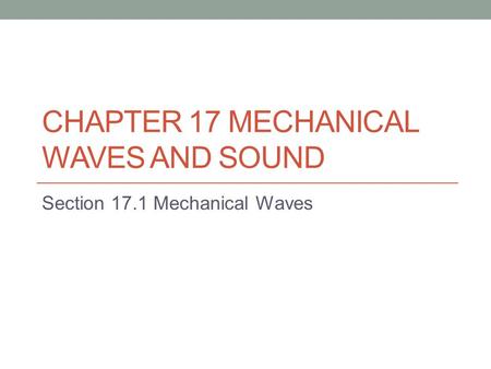 Chapter 17 Mechanical Waves and Sound