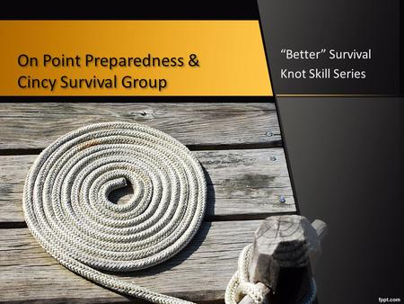 On Point Preparedness & Cincy Survival Group “Better” Survival Knot Skill Series.