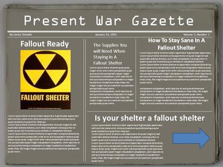 Korean War Gazette Present War Gazette By Carlos DelvalleJanuary 14, 1951Volume 5, Number 1 Fallout Ready How To Stay Sane In A Fallout Shelter Lorem ipsum.