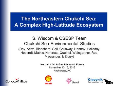 The Northeastern Chukchi Sea: A Complex High-Latitude Ecosystem S. Wisdom & CSESP Team Chukchi Sea Environmental Studies (Day, Aerts, Blanchard, Gall,
