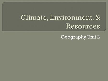 Climate, Environment, & Resources
