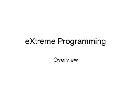 EXtreme Programming Overview.