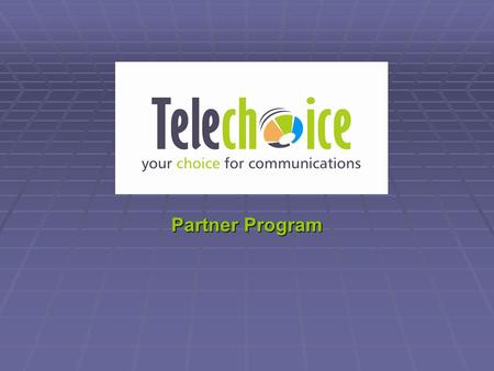 Partner Program. Telechoice Consulting offers a referral based partnership program, resulting in benefits to both you and your clients. Today, businesses.