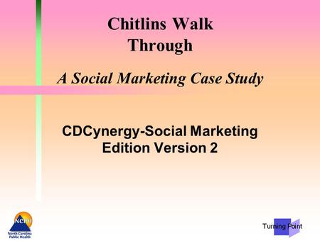 Chitlins Walk Through A Social Marketing Case Study CDCynergy-Social Marketing Edition Version 2.