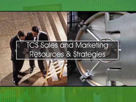 TCS Sales and Marketing Resources & Strategies.  Sales and Customer Relations  Product Leadership  Service Focus The TCS Business Model.