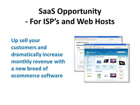SaaS Opportunity - For ISP’s and Web Hosts. Problem How much money are you leaving on the table by not up selling your customers on products they are.