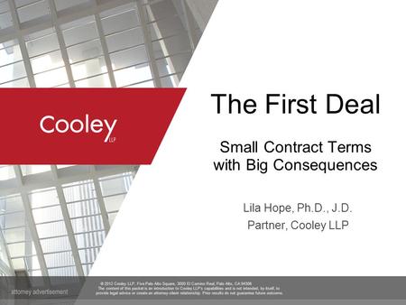 © 2012 Cooley LLP, Five Palo Alto Square, 3000 El Camino Real, Palo Alto, CA 94306 The content of this packet is an introduction to Cooley LLP’s capabilities.