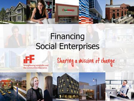1 Financing Social Enterprises. 2 Number of closed loans1,103 Total real estate projects558 Total loan volume$451.9 MM Total project costs$1.4 Billion.