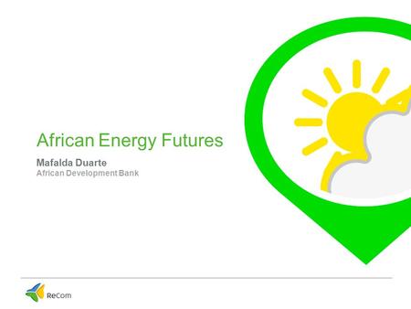 African Energy Futures Mafalda Duarte African Development Bank.