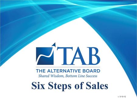 Six Steps of Sales v. 9-10-12. Learning Objectives Understand the six step sales process Apply the six steps to any selling situation Quantify to show.
