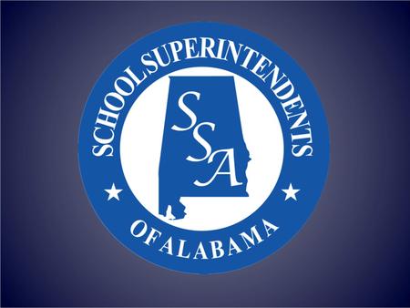 OUR MISSION The mission of School Superintendents of Alabama is to provide a united voice for school superintendents in our state. SSA promotes public.