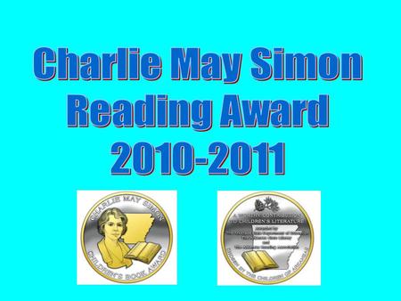 CHARLIE MAY SIMON Book Award The Charlie May Simon Children's Book Award for children's literature has been presented annually in Arkansas since 1971.